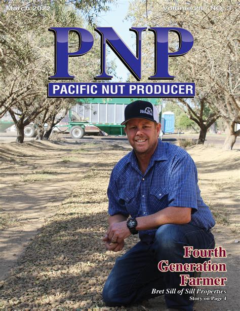 Pacific Nut Producer March Issue Pacific Nut Producer Magazine