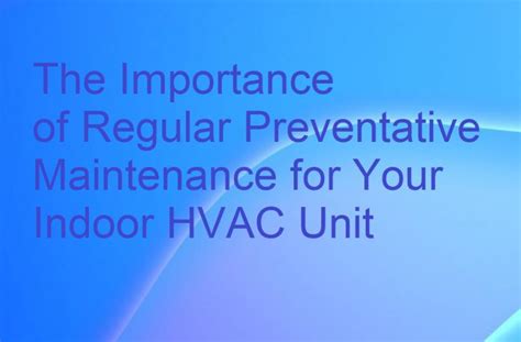 The Importance Of Regular Preventative Maintenance For Your Indoor Hvac