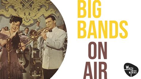 Big Bands On Air The Big Band Swing Era Youtube