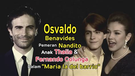 Osvaldo Benavides Pemeran Nandito Putra Thalia Fernando Colunga