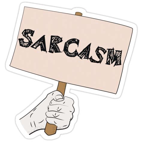 Sarcasm Sign Stickers By Rob Goforth Redbubble