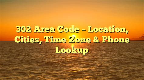 302 Area Code Location Cities Time Zone And Phone Lookup