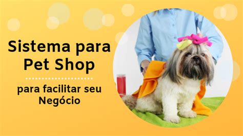 Coisas que um Sistema para Pet Shop pode facilitar em seu Negócio