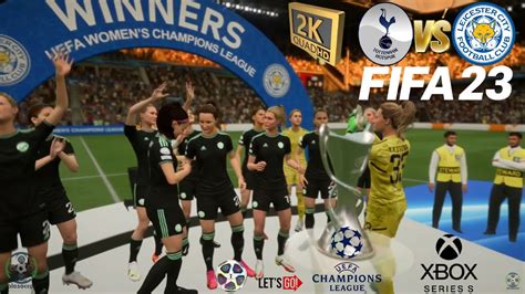 Fifa 23 Tottenham Vs Leicester Uefa Women S Champions League Xbox Series S Youtube