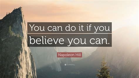 Napoleon Hill Quote You Can Do It If You Believe You Can 12
