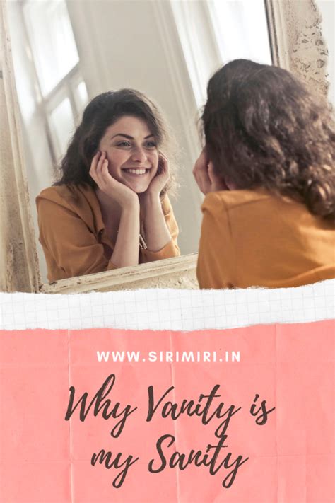 Why Vanity Is My Sanity Sirimiri