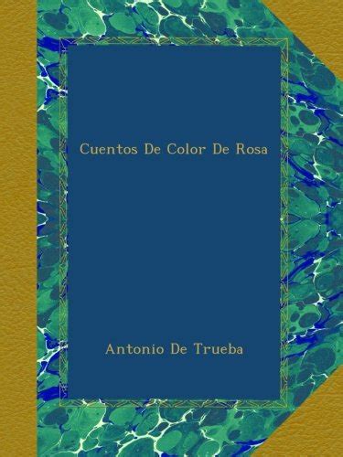 Cuentos De Color De Rosa By Antonio De Trueba Goodreads