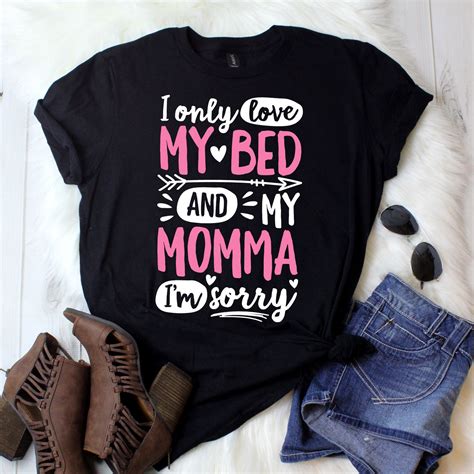 I Only Love My Bed And My Momma Shirt Mom Shirt Mothers Etsy
