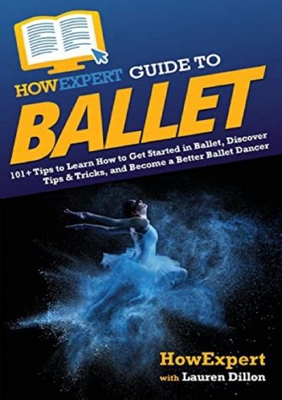 Pdf Read Free Howexpert Guide To Ballet 101 Tips To Learn How To