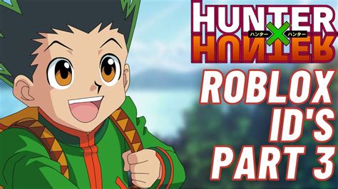 Hunterxhunter Roblox Ids Part 3 Youtube