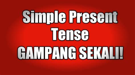 Penjelasan Mudah Dan Lengkap Simple Present Tense Belajar Bahasa