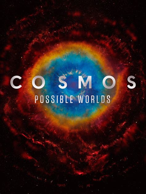Cosmos: Possible Worlds - Rotten Tomatoes