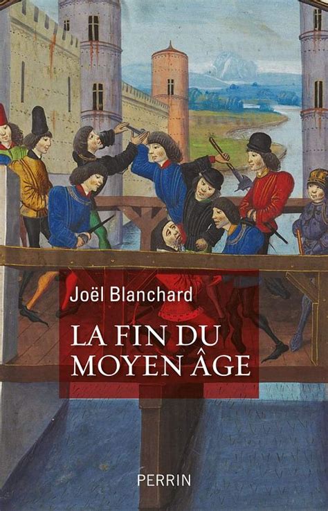 La fin du Moyen Âge, par Joël Blanchard