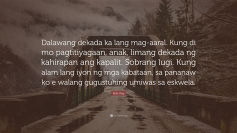 Bob Ong Quote “dalawang Dekada Ka Lang Mag Aaral Kung Di Mo