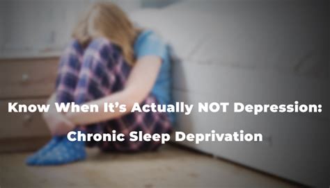 Know When Its Actually Not Depression Chronic Sleep Deprivation