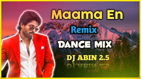 Maama En Remix Dance Mix Dj Abin 25 Malayalam Dj Songs I Am