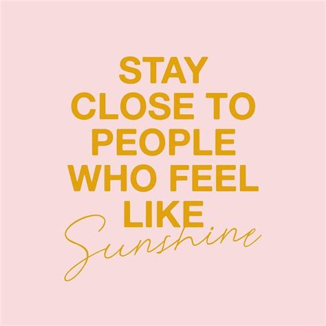 The Words Stay Close To People Who Feel Like Sunshine Are In Yellow On