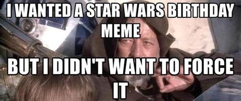 Funny Star Wars Birthday Memes Factory Memes