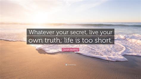 Oprah Winfrey Quote Whatever Your Secret Live Your Own Truth Life