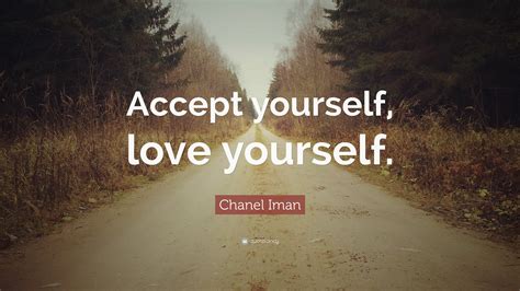 Maybe you would like to learn more about one of these? Chanel Iman Quote: "Accept yourself, love yourself."