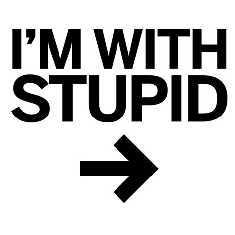 Im With Stupid Up Left Right Arrow Direction Dumb Intelligent