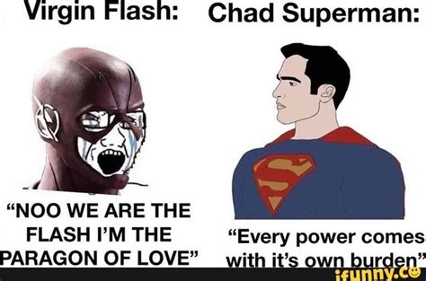 Superman Above All Virgin Flash Chad Superman Noo We Are The Flash