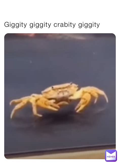 Giggity Giggity Crabity Giggity Keijr09 Memes
