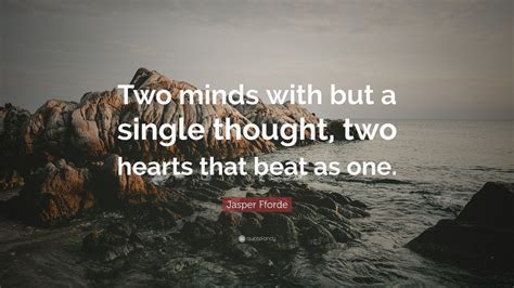 Jasper Fforde Quote “two Minds With But A Single Thought Two Hearts