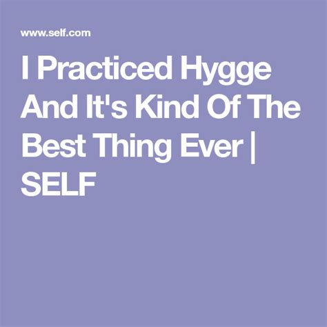 I Practiced Hygge And Its Kind Of The Best Thing Ever Hygge Hygge Tips Practice