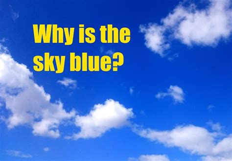 Why Is The Sky Blue Sky Blue Sky Blue