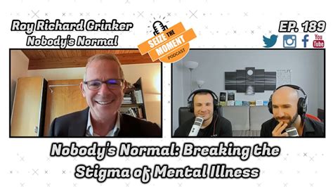 roy richard grinker nobody s normal breaking the stigma of mental illness stm podcast 189