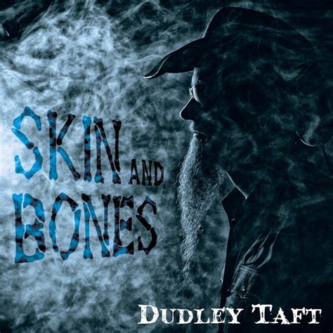 Skin And Bones Album By Dudley Taft Spotify