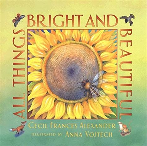 All Things Bright And Beautiful By Cecil Frances Alexander