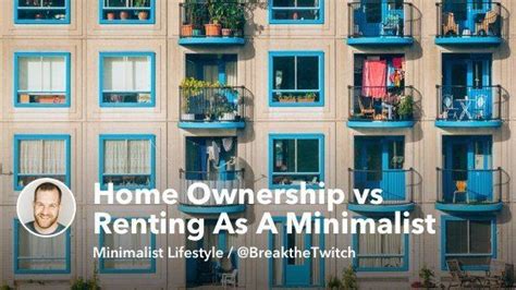 Home Ownership Vs Renting As A Minimalist Lifestyle Decision Debts