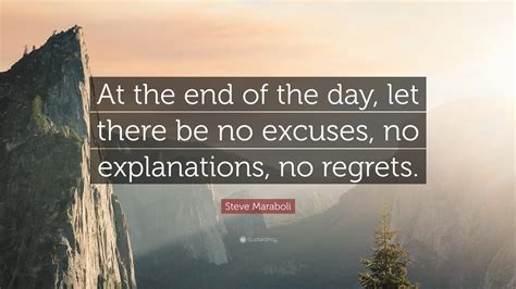 Steve Maraboli Quote At The End Of The Day Let There Be No Excuses