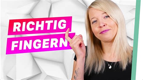 richtig fingern i tipps um eine frau zu befriedigen fickt euch ist doch nur sex youtube