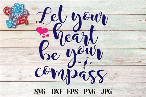 Let Your Heart Be Your Compass Svg Follow Your Heart Crafty Mama