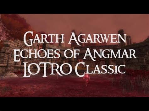 Garth Agarwen Echoes Of Angmar Lotro Classic Youtube