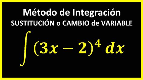 Integral De 3x 24 Dx MÉtodo De IntegraciÓn SustituciÓn O Cambio De