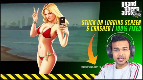 Gta V Stuck On Loading Screen And Crash Working Solution Youtube