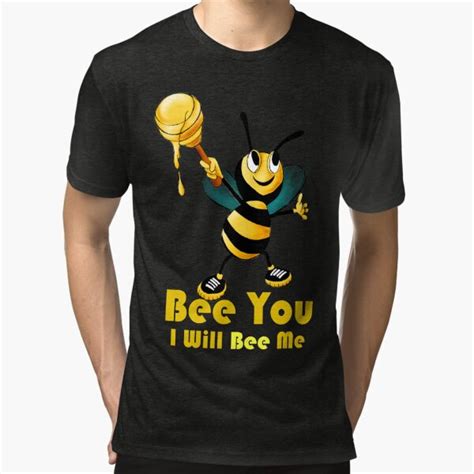 Bee You I Will Bee Me T Shirt By Rutiz10 Redbubble