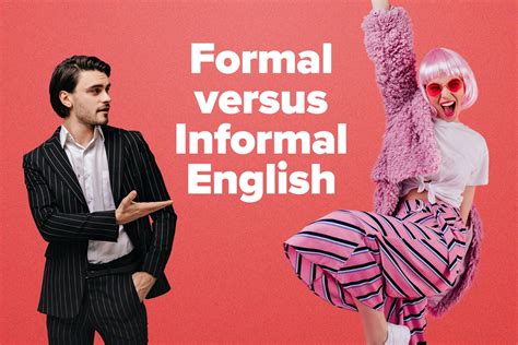 Formal Versus Informal English 6 Key Differences With Example