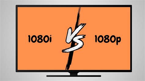 1080i Vs 1080p Whats The Difference And Which One Is Better