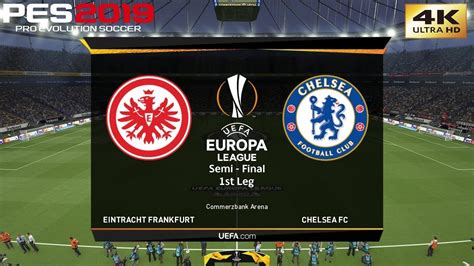 Tables, standings, fixtures, top scorers, matches, scores and statistics are shown in real time. PES 2019 (PC) Eintracht Frankfurt vs Chelsea | UEFA EUROPA LEAGUE SEMI FINAL 1st Leg | 2/5/2019 ...