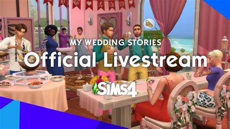 The Sims 4 My Wedding Stories Official Livestream The Sim Architect