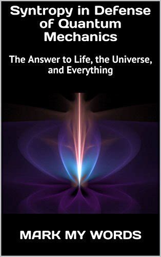 Syntropy The Answer To Life The Universe And Everything By Mark My