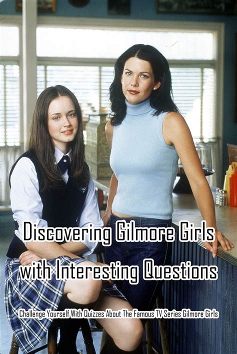 Buy Discovering Gilmore Girls With Interesting Questions Challenge Yourself With Quizzes About