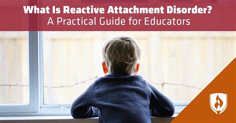 What Is Reactive Attachment Disorder A Practical Guide For Educators Rasmussen University