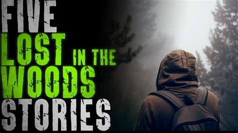 5 Terrifying Lost In The Woods Stories Youtube