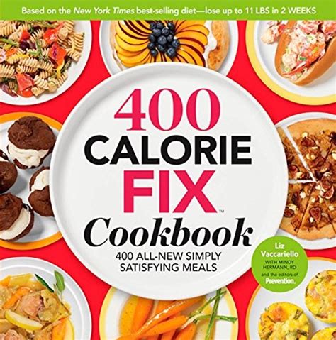 The 400 Calorie Fix Cookbook 400 All New Simply Satisfying Meals Liz Vaccariello Mindy